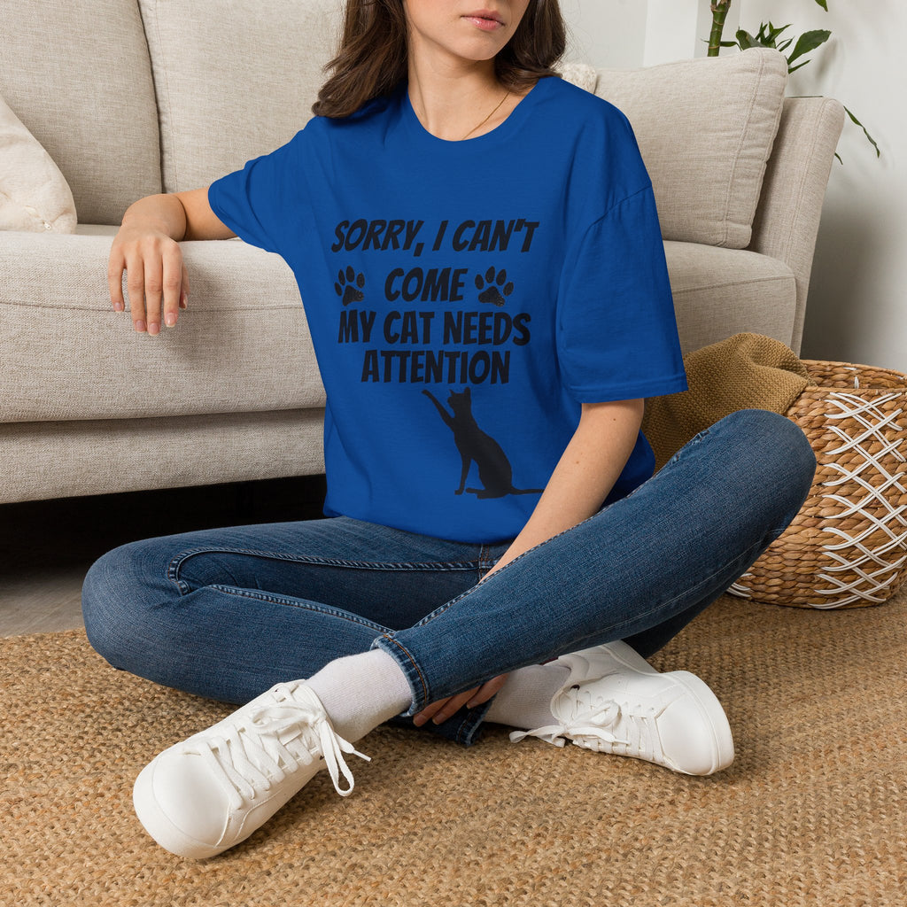 Cat T-Shirt — "Sorry, I Can't Come My Cat Needs Attention" Funny Pet Lover Tee