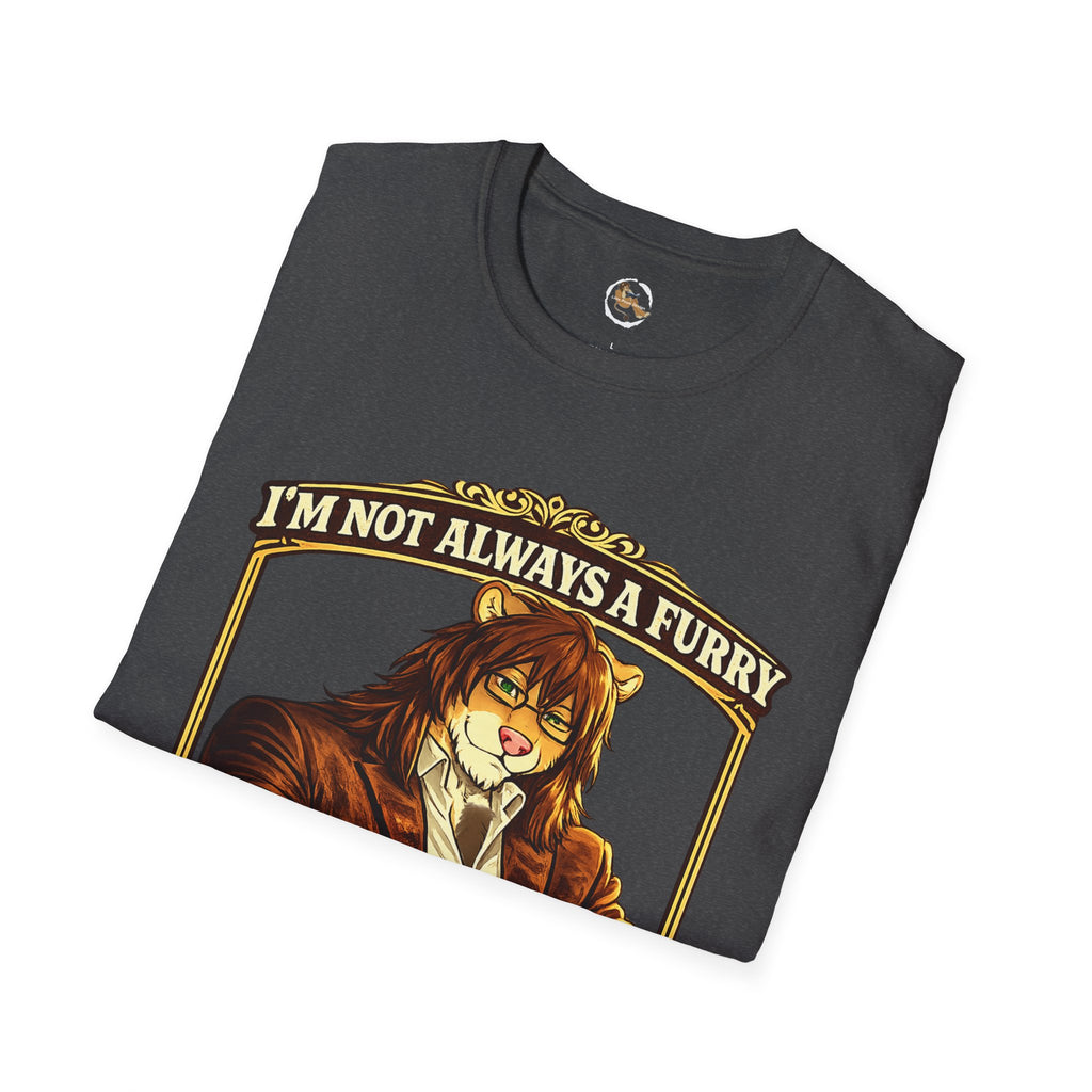 Furry Graphic T-Shirt — “I’m Not Always a Furry But When I Am I Make It Look Good”
