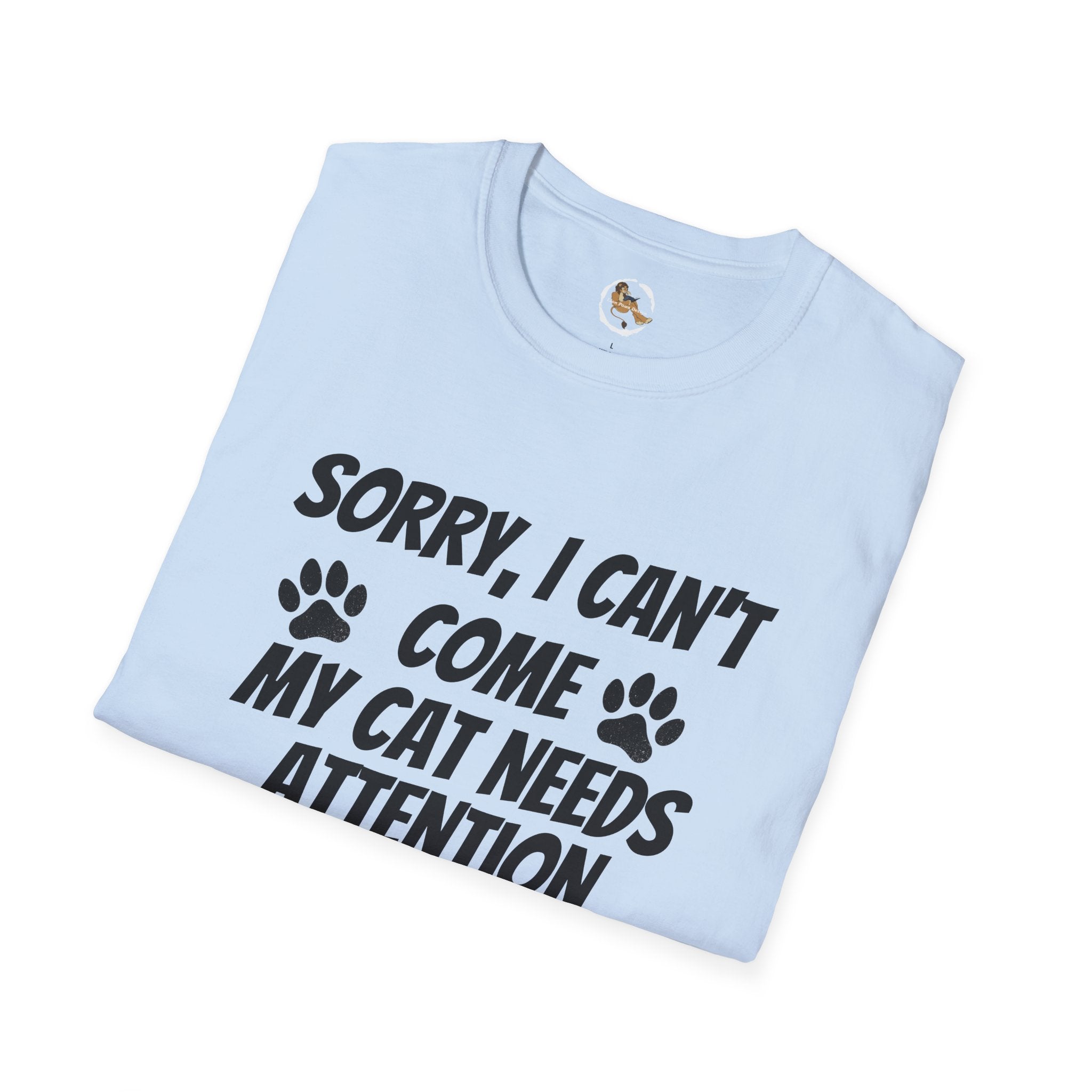 Cat T-Shirt — "Sorry, I Can't Come My Cat Needs Attention" Funny Pet Lover Tee