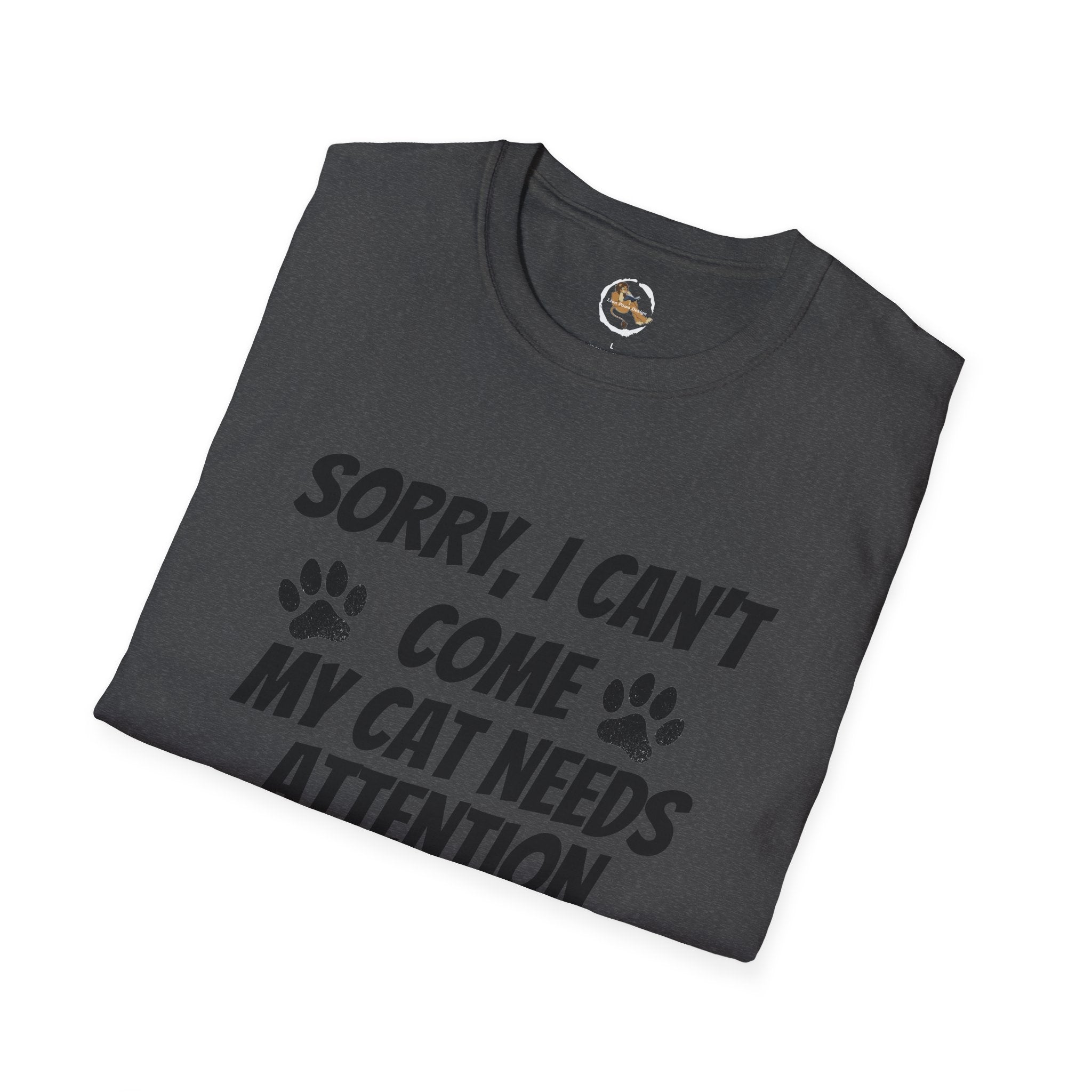 Cat T-Shirt — "Sorry, I Can't Come My Cat Needs Attention" Funny Pet Lover Tee