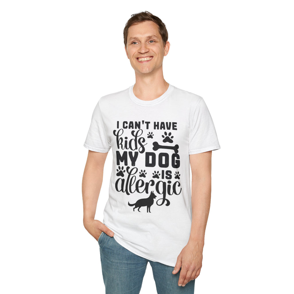 Dog Lover T-Shirt — "I Can't Have Kids My Dog Is Allergic" Funny Pet Parent Tee
