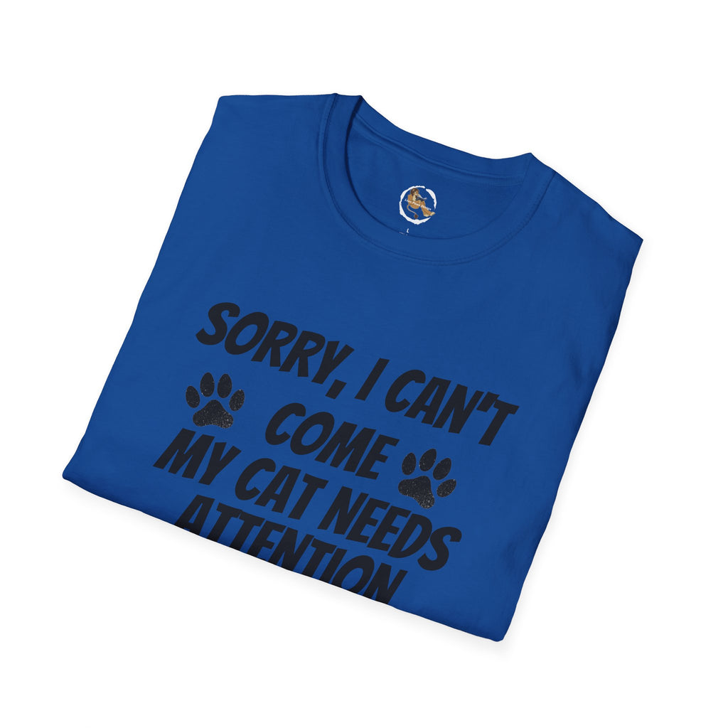 Cat T-Shirt — "Sorry, I Can't Come My Cat Needs Attention" Funny Pet Lover Tee
