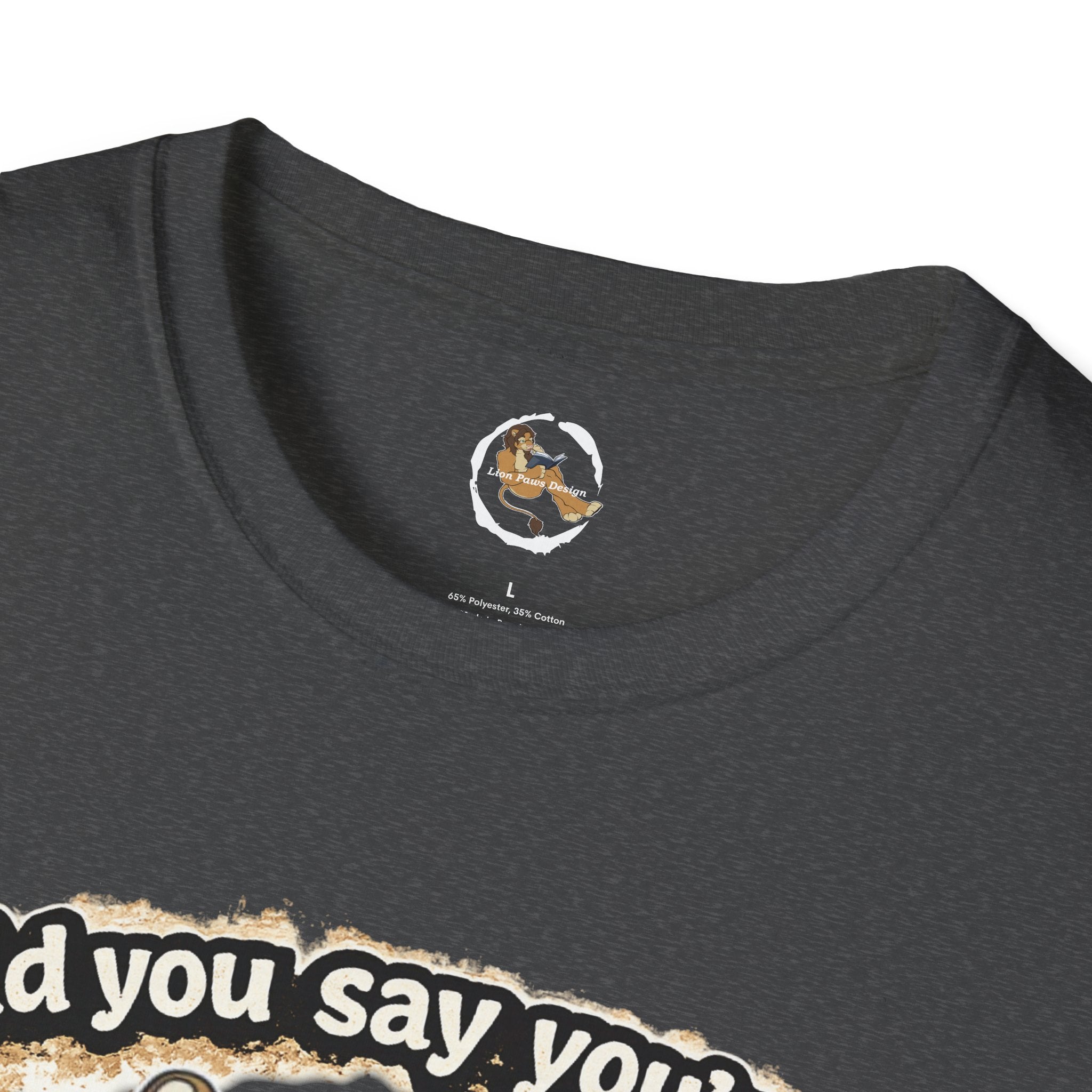 Did you say you're a Lion Tamer? T-Shirt | Furry Lion Character Tee