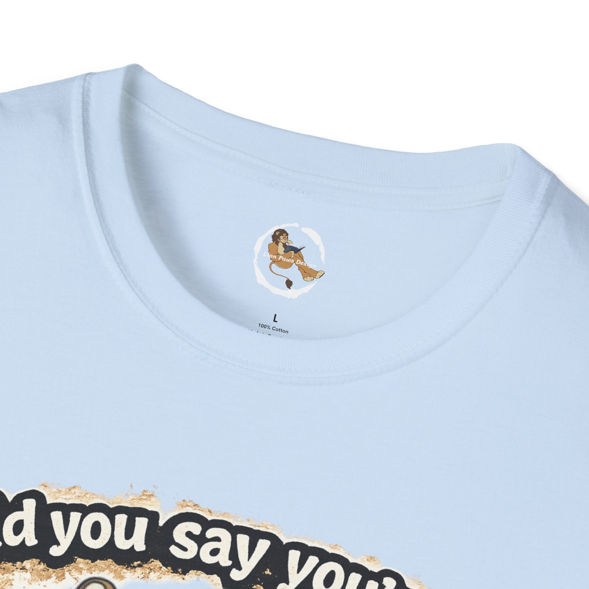 Did you say you're a Lion Tamer? T-Shirt | Furry Lion Character Tee