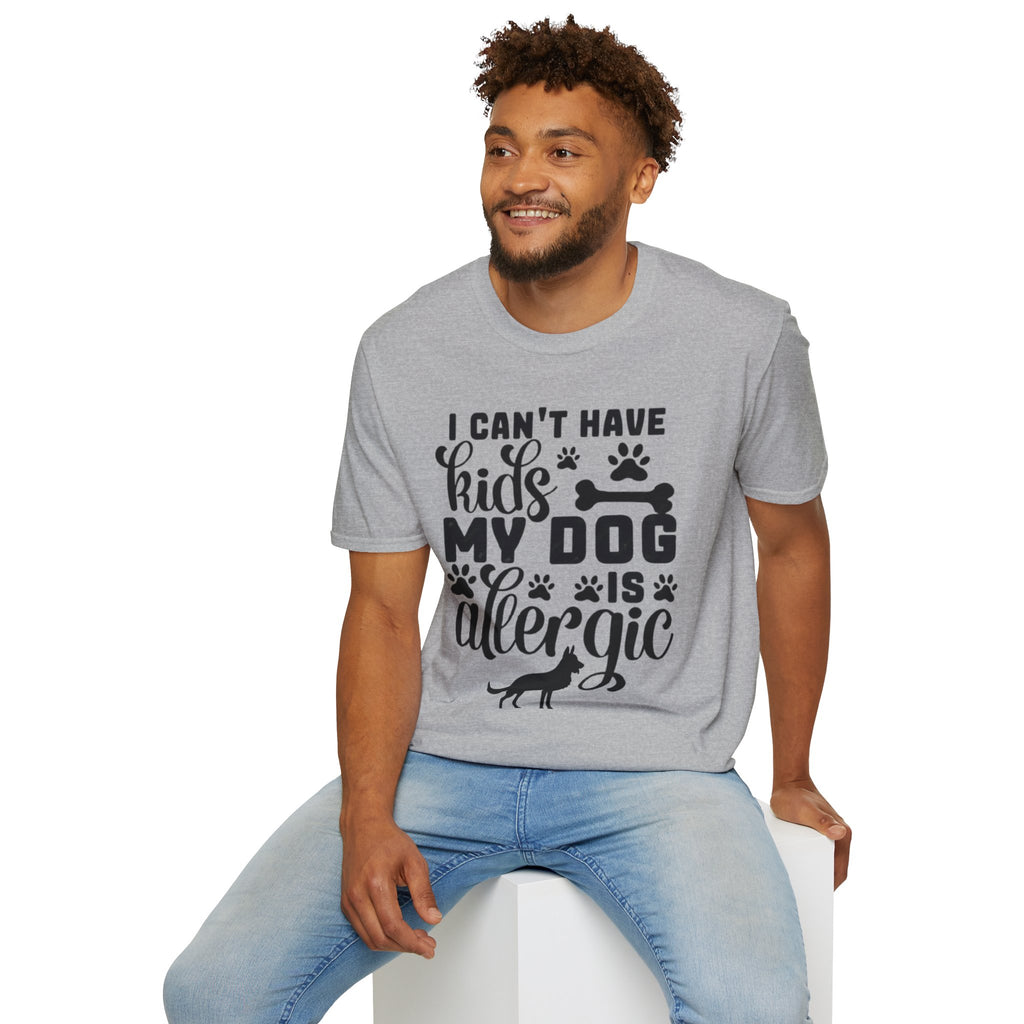 Dog Lover T-Shirt — "I Can't Have Kids My Dog Is Allergic" Funny Pet Parent Tee