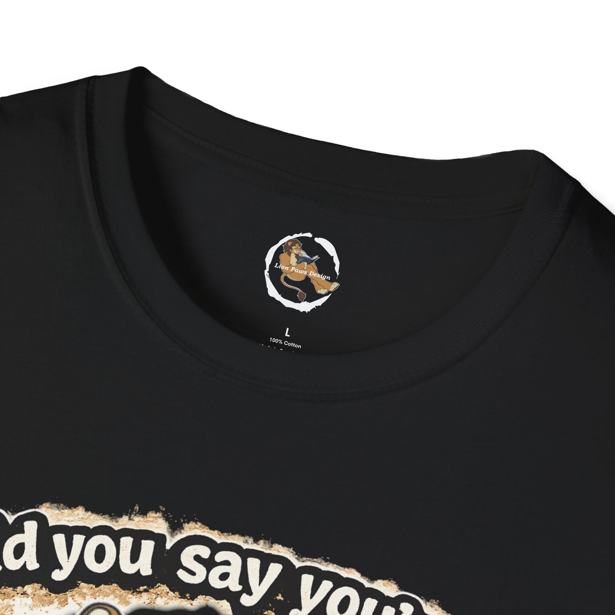 Did you say you're a Lion Tamer? T-Shirt | Furry Lion Character Tee
