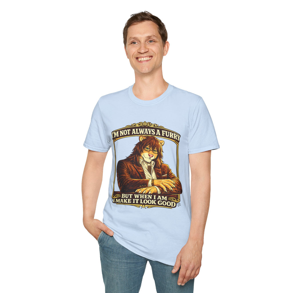 Furry Graphic T-Shirt — “I’m Not Always a Furry But When I Am I Make It Look Good”