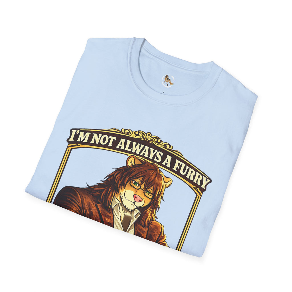 Furry Graphic T-Shirt — “I’m Not Always a Furry But When I Am I Make It Look Good”
