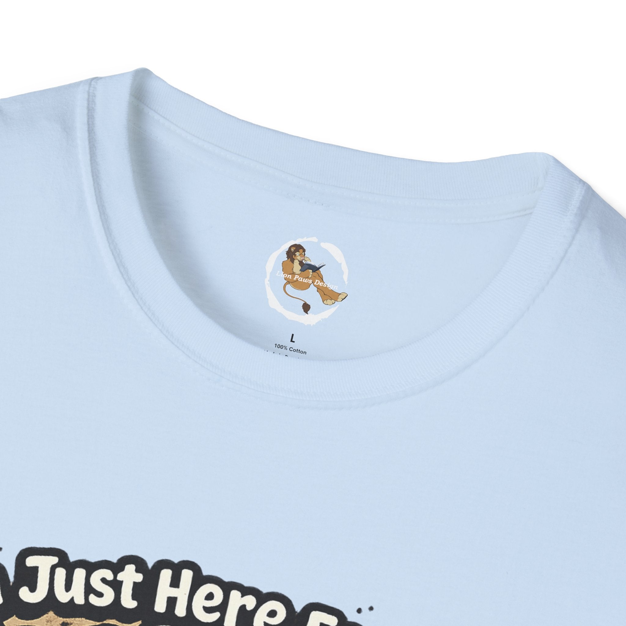 Im Just Here For The Footpaws T-Shirt | Lion Paw Illustration, Graphic Tee
