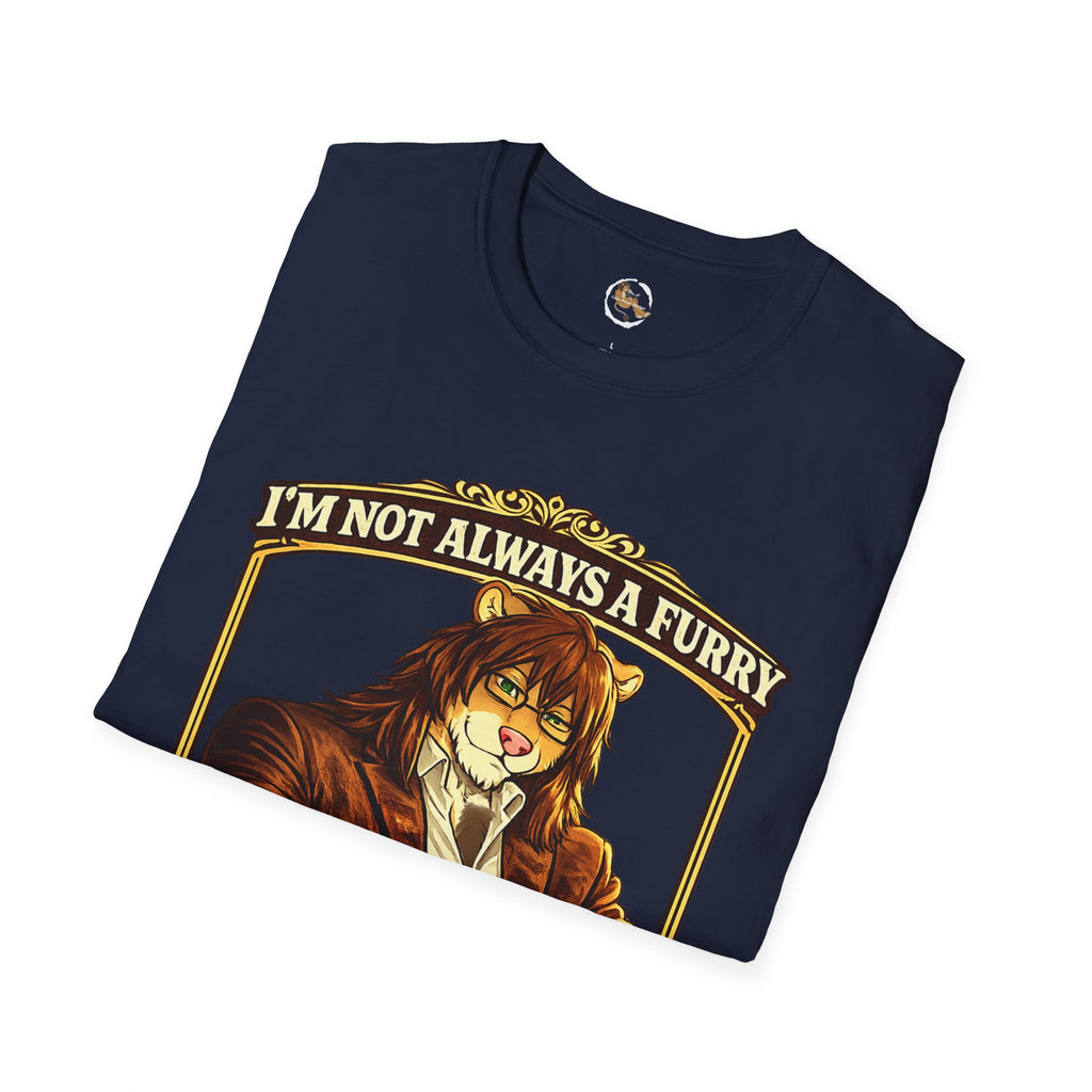 Furry Graphic T-Shirt — “I’m Not Always a Furry But When I Am I Make It Look Good”