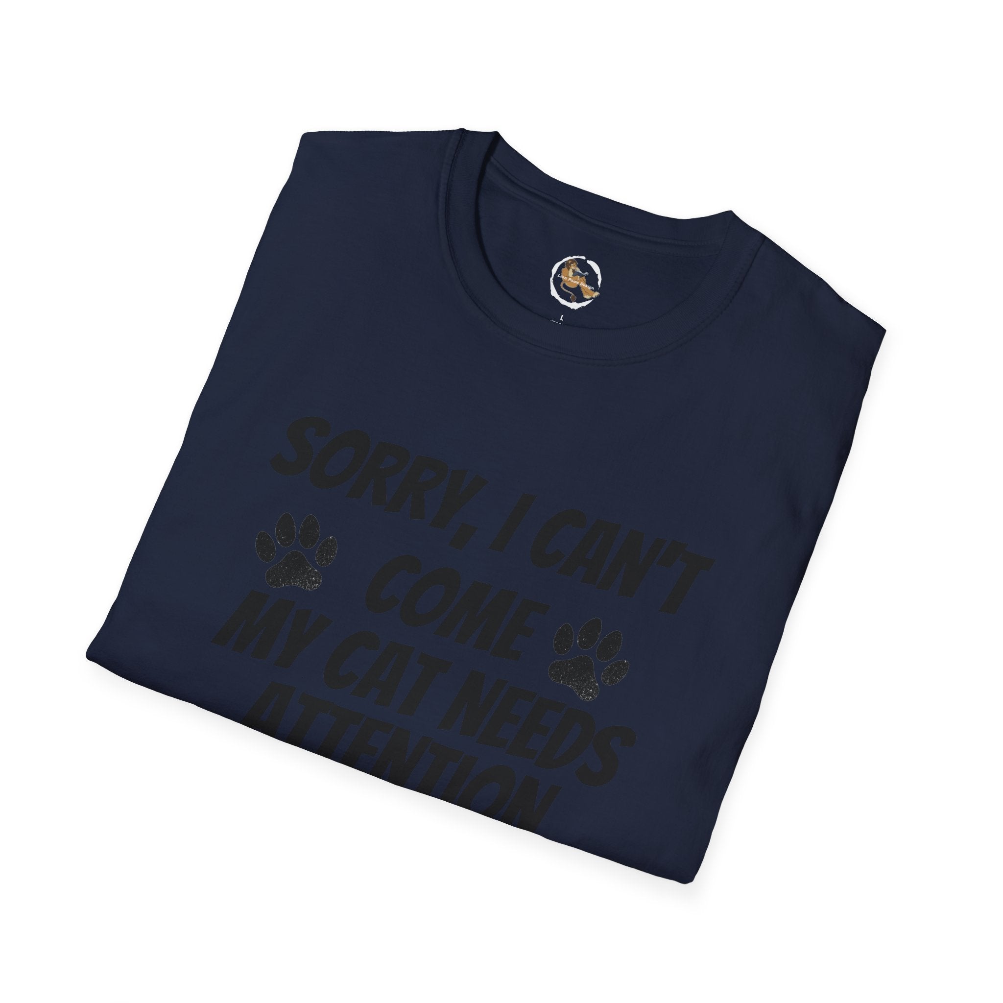 Cat T-Shirt — "Sorry, I Can't Come My Cat Needs Attention" Funny Pet Lover Tee