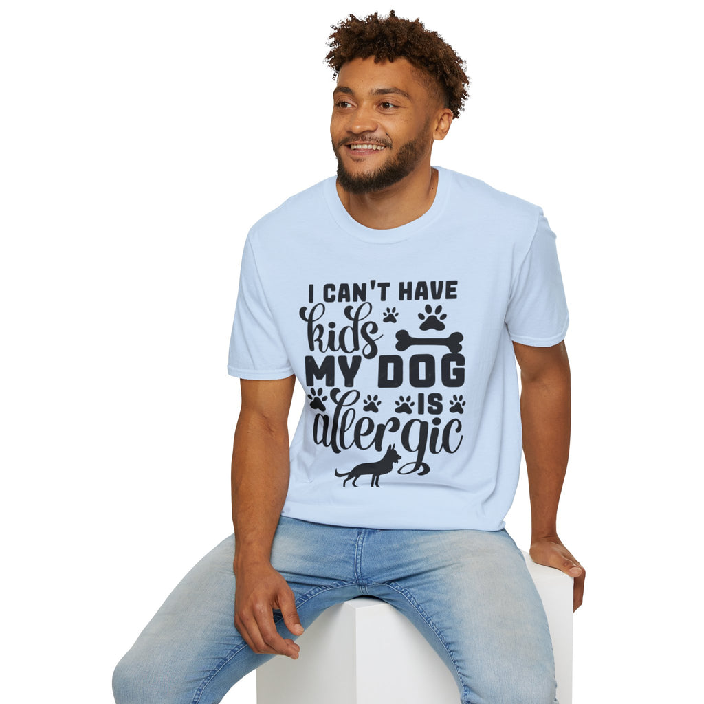 Dog Lover T-Shirt — "I Can't Have Kids My Dog Is Allergic" Funny Pet Parent Tee