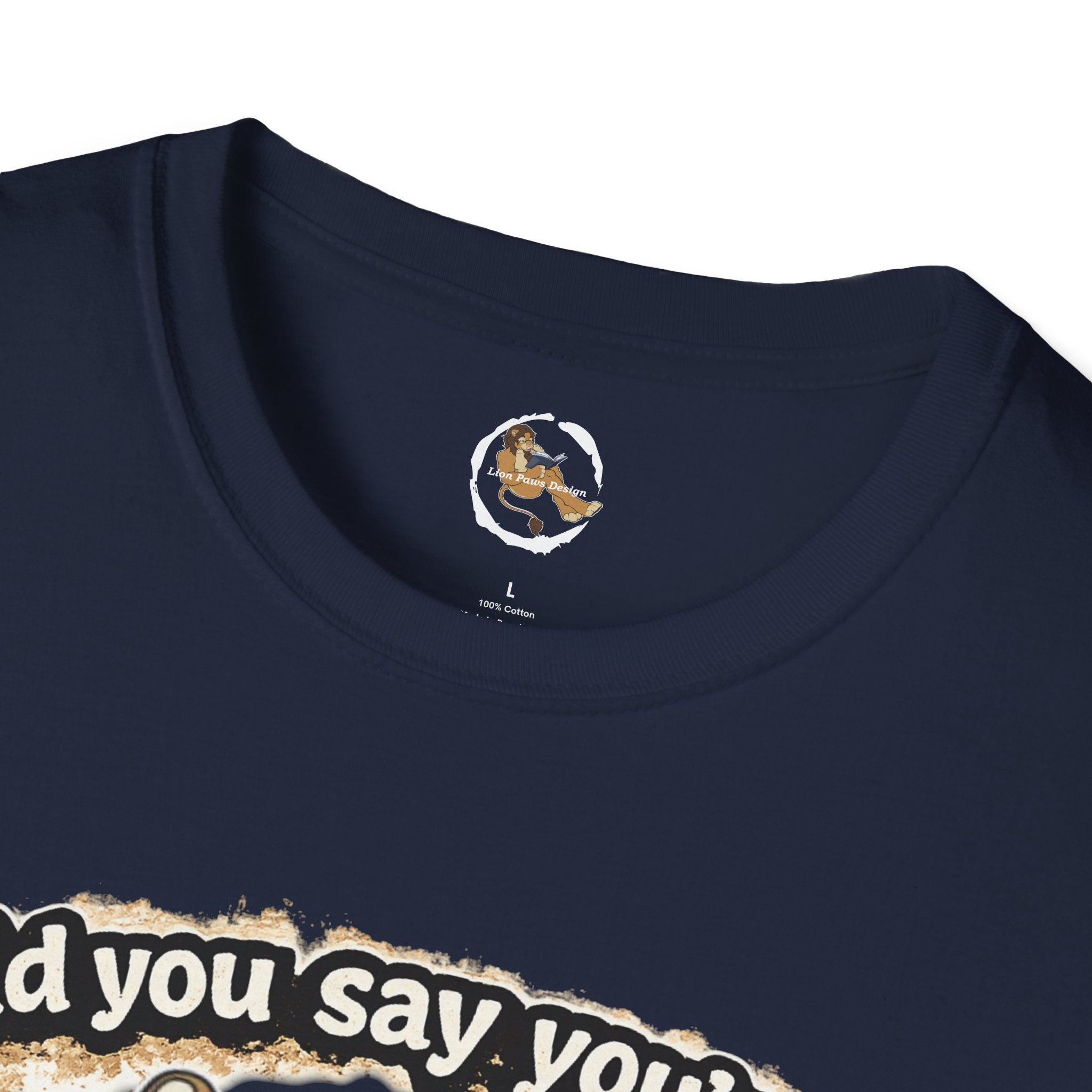 Did you say you're a Lion Tamer? T-Shirt | Furry Lion Character Tee