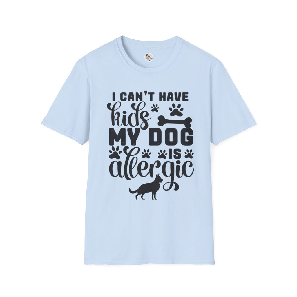 Dog Lover T-Shirt — "I Can't Have Kids My Dog Is Allergic" Funny Pet Parent Tee