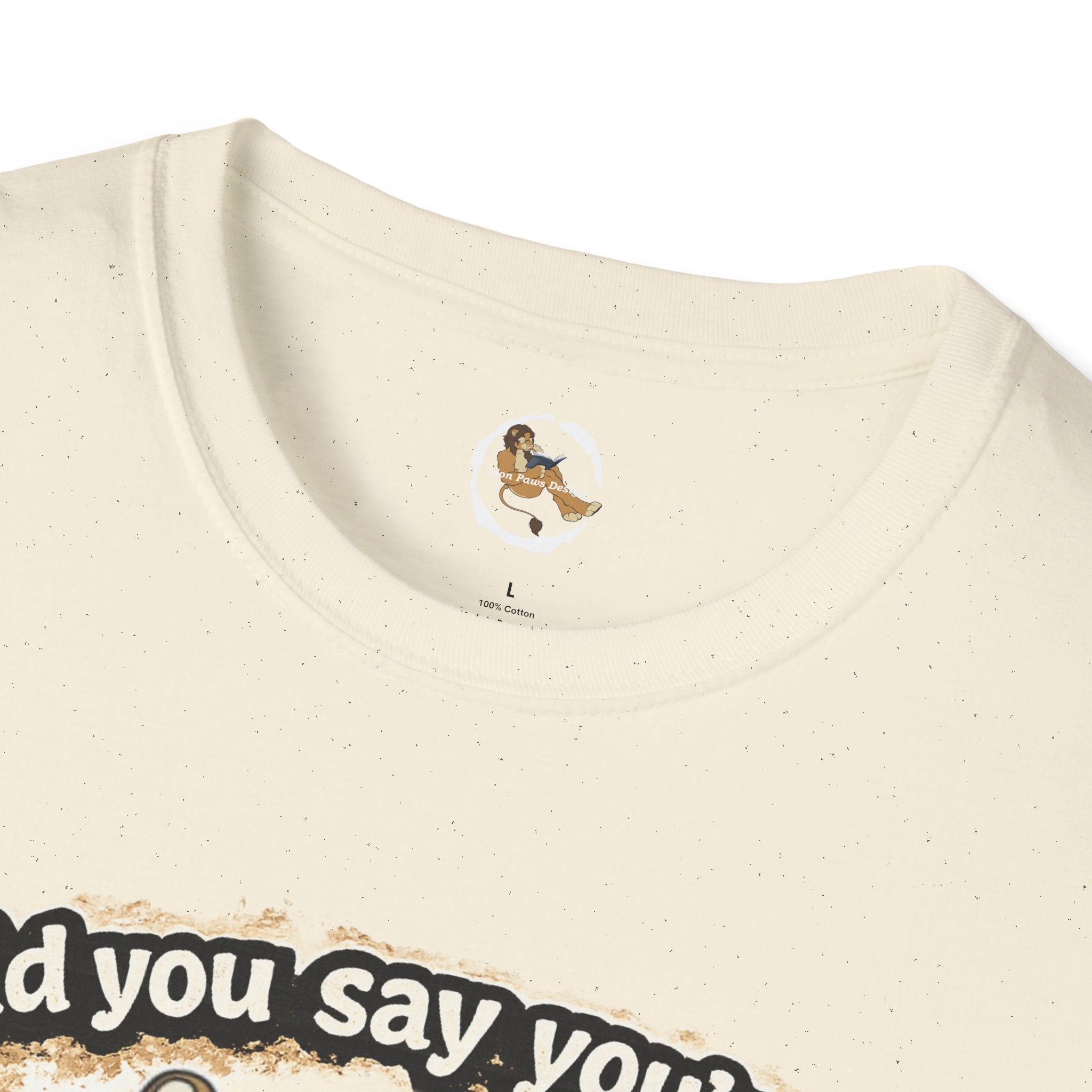Did you say you're a Lion Tamer? T-Shirt | Furry Lion Character Tee