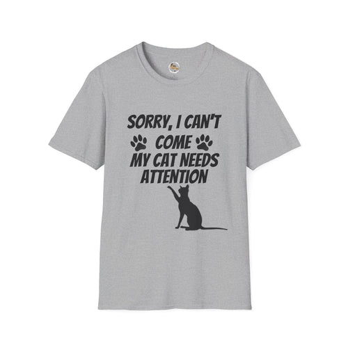 Cat T-Shirt — "Sorry, I Can't Come My Cat Needs Attention" Funny Pet Lover Tee