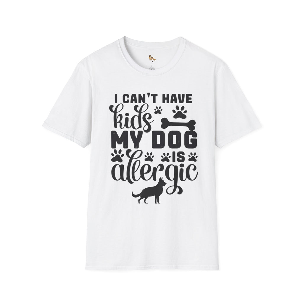 Dog Lover T-Shirt — "I Can't Have Kids My Dog Is Allergic" Funny Pet Parent Tee