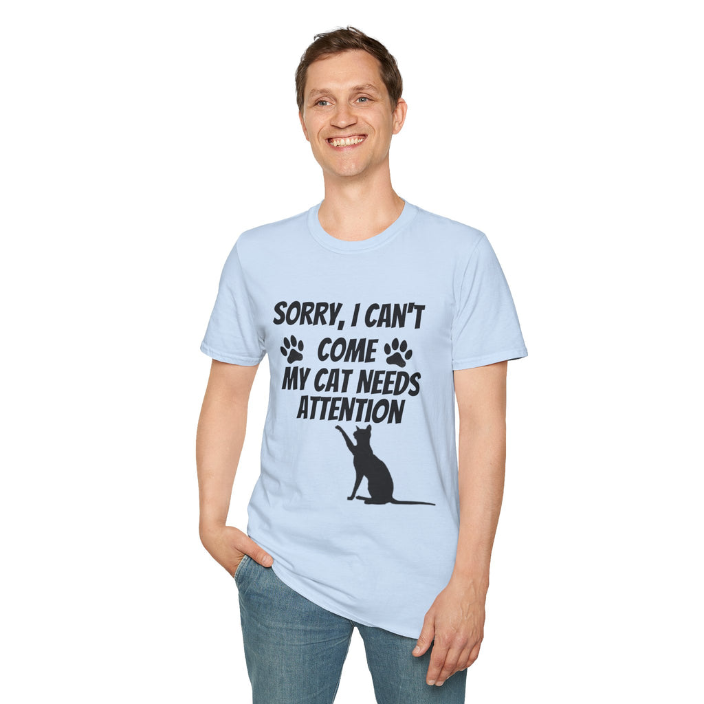 Cat T-Shirt — "Sorry, I Can't Come My Cat Needs Attention" Funny Pet Lover Tee